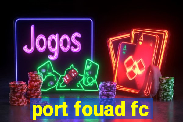 port fouad fc